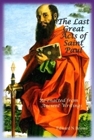 The Last Great Acts of Saint Paul: Re-enacted from Ancient Writings (The Last Great Acts of the Apostles) B0H23HSH9J Book Cover