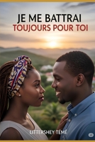 Je Me Battrai Toujours Pour Toi (French Edition) B0FPCH6WNP Book Cover