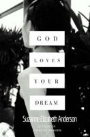 God Loves Your Dream: A 60-Day Journey to Fulfilling the Dream God Placed in Your Heart 1494297019 Book Cover