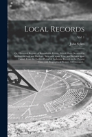 Local records: or, Historical register of remarkable events, which have occurred in Northumberland and Durham, Newcastle-upon-Tyne, and Berwick-upon-Tweed from the earliest period of authentic record  9354306969 Book Cover
