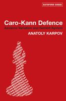 Karpov's Caro Kann: Advance and Gambit Systems (Batsford Chess Books (Paperback)) 0713490101 Book Cover