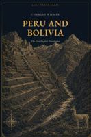 Peru and Bolivia: A Narrative of the Journey of 1875–1877 — Part One: The Narrative (Lost Texts Press) B0HGL6NVNM Book Cover