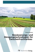 Bewässerungs- und Düngungstechnologien für Zwischenfruchtanbau (German Edition) 620066952X Book Cover