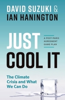 Just Cool It!: The Climate Crisis and What We Can Do - A Post-Paris Agreement Game Plan 1771642599 Book Cover