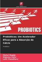 Probióticos: Um Acelerador Eficaz para a Absorção de Cálcio (Portuguese Edition) 6207864891 Book Cover