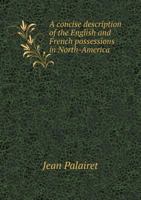 A Concise Description of the English and French Possessions in North-America 5518877455 Book Cover