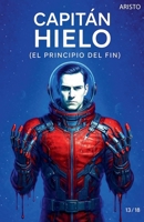 Capitán Hielo (El principio del fin) (Spanish Edition) B0GFW8QFG1 Book Cover