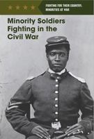 Minority Soldiers Fighting in the Civil War 1502626624 Book Cover
