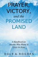 Prayer, Victory, and the Promised Land: A Handbook for the Spiritual Warrior and Anyone Who Wants to Grow in Jesus 1489738819 Book Cover