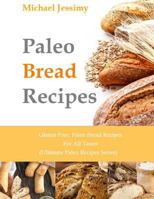 Paleo Bread Recipes: Gluten Free, Paleo Bread Recipes for All Tastes (Ultimate Paleo Recipes Series) 1499196113 Book Cover