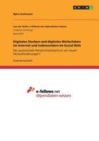 Digitales Sterben und digitales Weiterleben im Internet und insbesondere im Social Web: Der postmortale Persönlichkeitsschutz vor neuen Herausforderungen? 3668592276 Book Cover