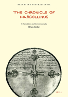 The Chronicle Of Marcellinus: A Translation And Commentary: (With A Reproduction Of Mommsen's Edition Of The Text) 0959362665 Book Cover