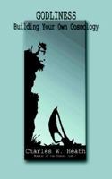 Godliness: Building Your Own Cosmology 1403374805 Book Cover