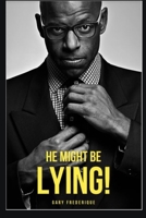 He Might Be Lying!: Volume I: A series of short stories B0B1DQ2QFP Book Cover