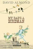 My Dad's a Birdman 0763653454 Book Cover
