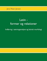 Latin - former og relationer (Danish Edition) 8771888713 Book Cover