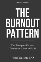 The Burnout Pattern: Why Therapists Exhaust Themselves—and How to Fix It 1972981005 Book Cover
