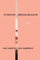Attention-Seeking Behavior: A Novel 1644453908 Book Cover