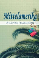 Mittelamerika - Ab in den Urlaub - Reiseplaner 2020: Urlaubsplaner für deine Reise in 2020 | Checklisten | Kontaktdaten | Packliste | Platz für Fotos ... | 6" x 9" (ca. Din-A5) (German Edition) 1674216874 Book Cover