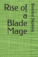 Rise of a Blade Mage (A Blade Mage's Saga) B0DQLWVF1M Book Cover