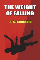 The Weight of Falling B0H1V6BL43 Book Cover