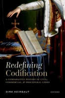 Redefining Codification: A Comparative History of Civil, Commercial, and Procedural Codes 0198947364 Book Cover