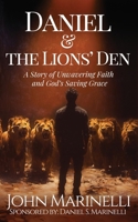 Daniel And the Lion's Den: A Story of Unwavering Faith And God's Saving Grace B0DW4VKXJT Book Cover