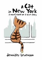 A Cat in New York: a novel based on a true story 1453570829 Book Cover