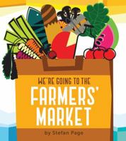 We're Going to the Farmers' Market 1452118345 Book Cover