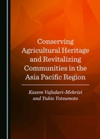 Conserving Agricultural Heritage and Revitalizing Communities in the Asia Pacific Region 1036410927 Book Cover