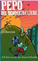 Pepo die Sch(m)eißfliege: Ich bin zu alt für diese Scheiße (German Edition) 3743142864 Book Cover