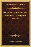 Il Codice Dantesco Della Biblioteca Di Bergamo (1894) 114114929X Book Cover