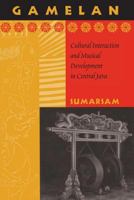 Gamelan: Cultural Interaction and Musical Development in Central Java (Chicago Studies in Ethnomusicology) 0226780104 Book Cover