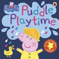 Peppa Pig: Puddle Playtime: A Touch-and-Feel Playbook 024137586X Book Cover