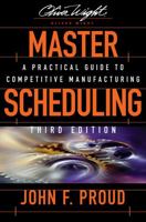 Master Scheduling: A Practical Guide to Competitive Manufacturing (Oliver Wight Manufacturing) 0471132195 Book Cover