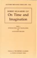 Robert Kilwardby O.P.: On Time and Imagination Part 2 (Auctores Britannici Medii Aev, IX) 0197261213 Book Cover