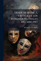 Desde mi butaca, critica de los estrenos teatrales del año 1917 1175968919 Book Cover