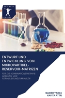 ENTWURF UND ENTWICKLUNG VON MIKROPARTIKEL-RESERVOIR-MATRIZEN: FÜR DIE KOMBINATIONSTHERAPIE: WIRKUNG VON FORMULIERUNGSVARIABLEN 6200893942 Book Cover