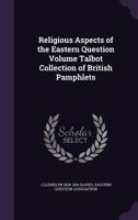 Religious Aspects of the Eastern Question Volume Talbot Collection of British Pamphlets 1377975886 Book Cover