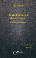 Liberté humaine et divine ironie: Schelling avec Luther 2336298198 Book Cover