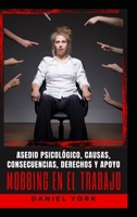 Mobbing en el Trabajo: Asedio psicológico, causas, consecuencias, derechos y apoyo B0BYRM35D9 Book Cover