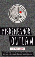 Misdemeanor Outlaw: A Confession of Life 0996817794 Book Cover
