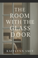 The Room With The Glass Door: based on a true story B0FZ5YTMVL Book Cover