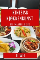 Kinesisk Kjøkkenkunst: En Smakfull Reise 1835506844 Book Cover