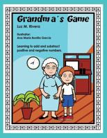 Grandma's Game: Learning to Add and Subtract Positive and Negative Numbers 1489706852 Book Cover