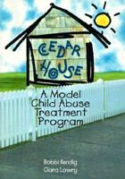 Cedar House: A Model Child Abuse Treatment Program 0789004321 Book Cover