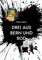 Drei aus Bern und Rod: Eine Japaner-Zugerpolizisten-Phobie (German Edition) 375789068X Book Cover