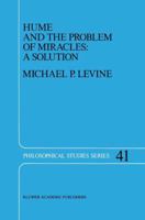 Hume and the Problem of Miracles: A Solution (Philosophical Studies Series) 0792300432 Book Cover