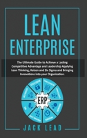 Lean Enterprise: The ultimate guide to achieving leadership and lasting competitive advantage by applying Lean Thinking, Kaizen, Six Sigma, and bringing innovations to your organization 1801112894 Book Cover