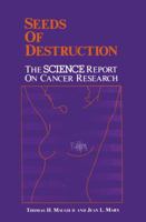 Seeds of Destruction: The Science Report on Cancer Research 1468485644 Book Cover